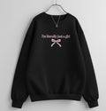 “I’m Literally Just a Girl” Sweatshirt